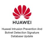 Huawei Intrusion Prevention And Botnet Detection Signature Database Update 1 Year – Image 4