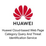 Huawei Cloud-based Web Page Category Query And Threat Identification Service 1 Year – Image 2