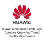 Huawei Cloud-based Web Page Category Query And Threat Identification Service 1 Year – Image 5